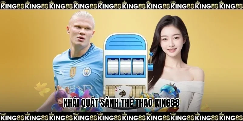 Khái quát sảnh thể thao KING88